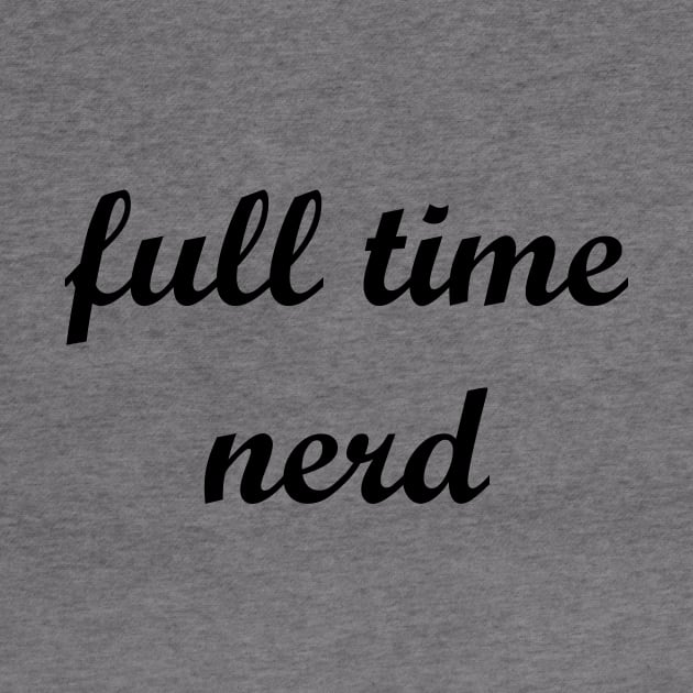 full time nerd by MandalaHaze